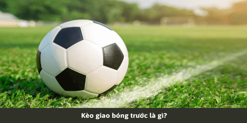 Cách chơi kèo giao bóng trước cơ bản